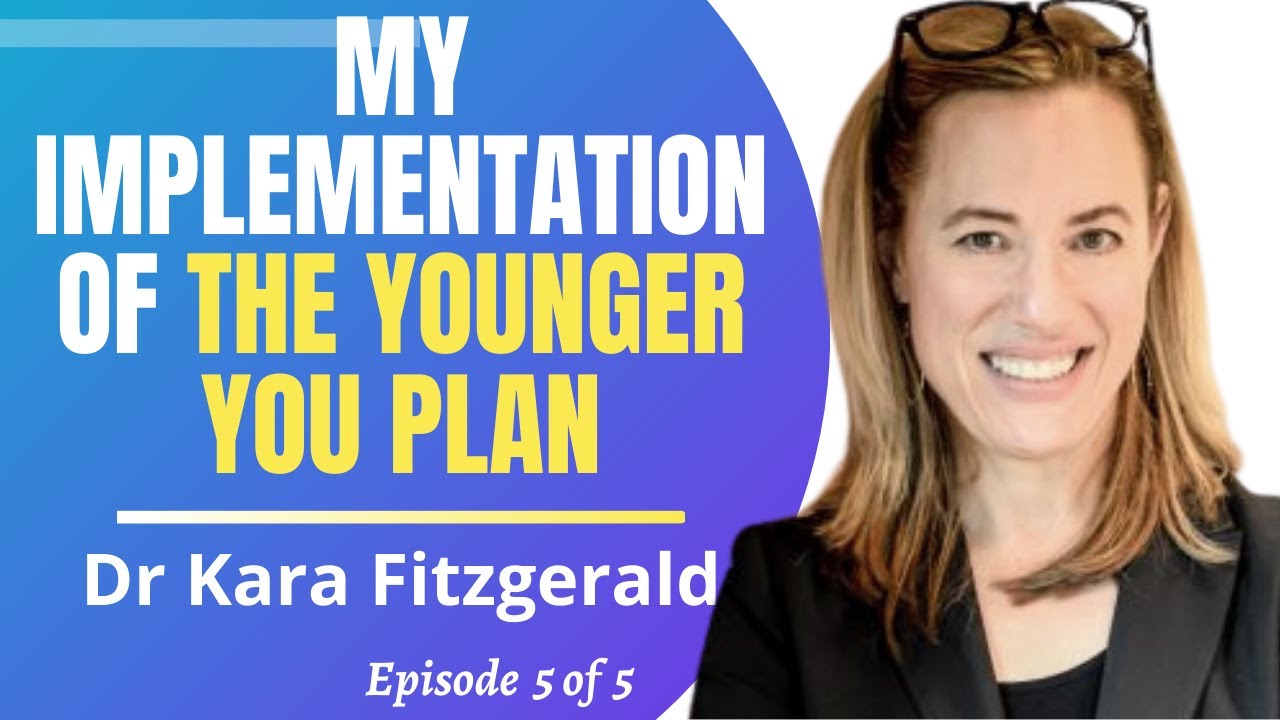 My Implementation Of The Younger You Plan | Dr Kara Fitzgerald Interview Series Ep 5