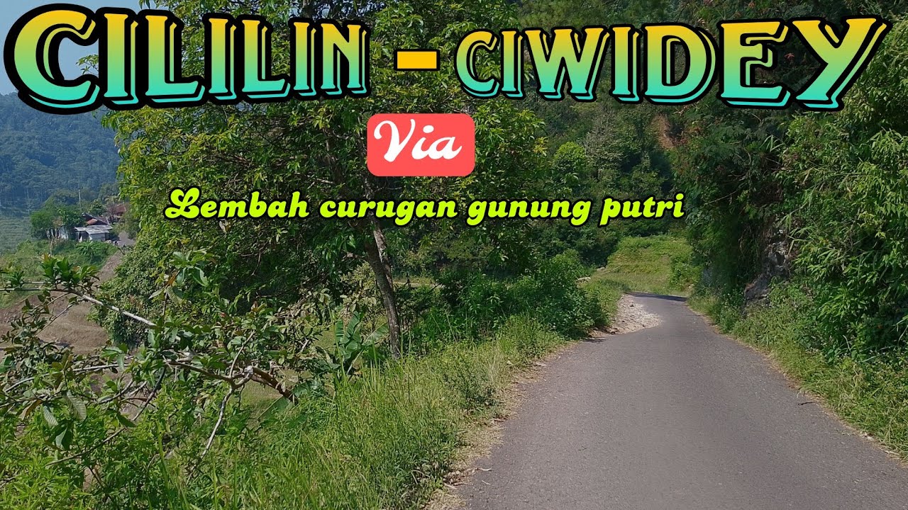 cililin-ciwidey via lembah curugan || jalur alternatif menghindari kemacetan