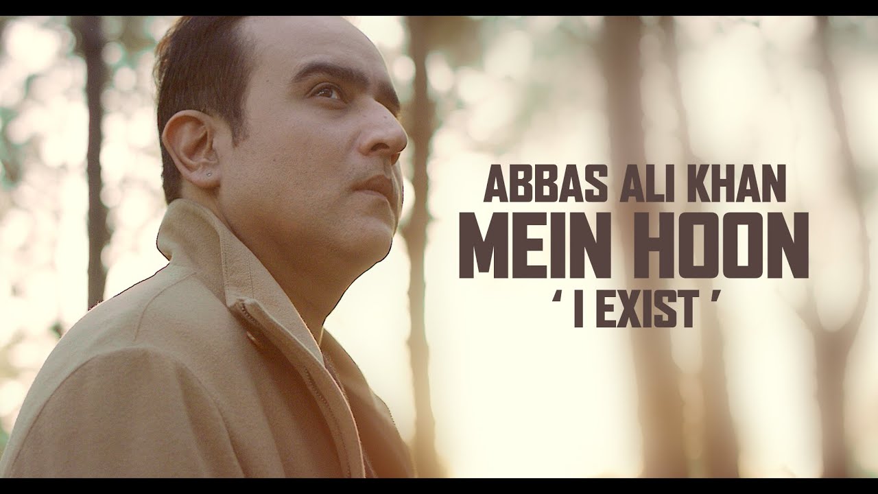 Abbas Ali Khan - Mein Hoon 'I Exist' (Official Video)