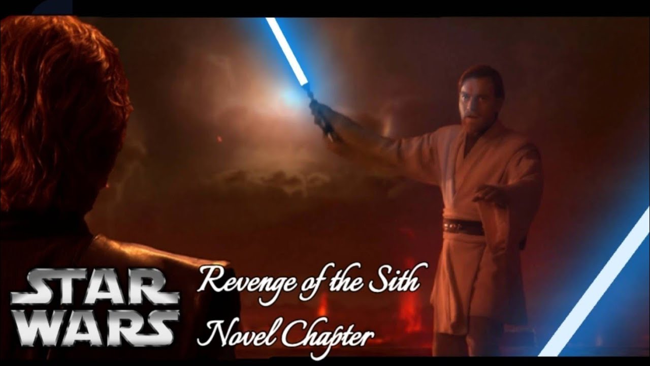 Revenge of the Sith Novel Chapter. Obi Wan confronts Anakin on Mustafar