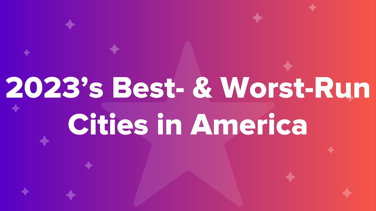 2023&rsquo;s Best  & Worst Run Cities in America