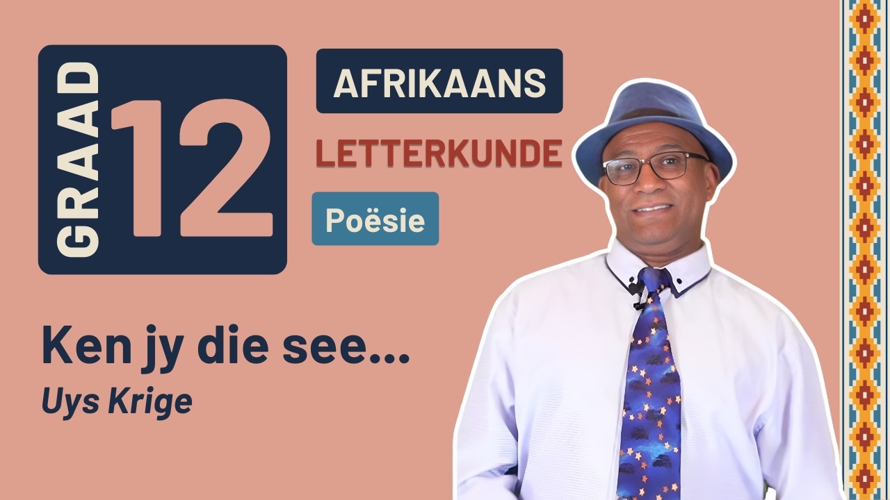Gr12 Afrikaans: First Additional Language Literacy | Ken jy die see... - Uys Krige