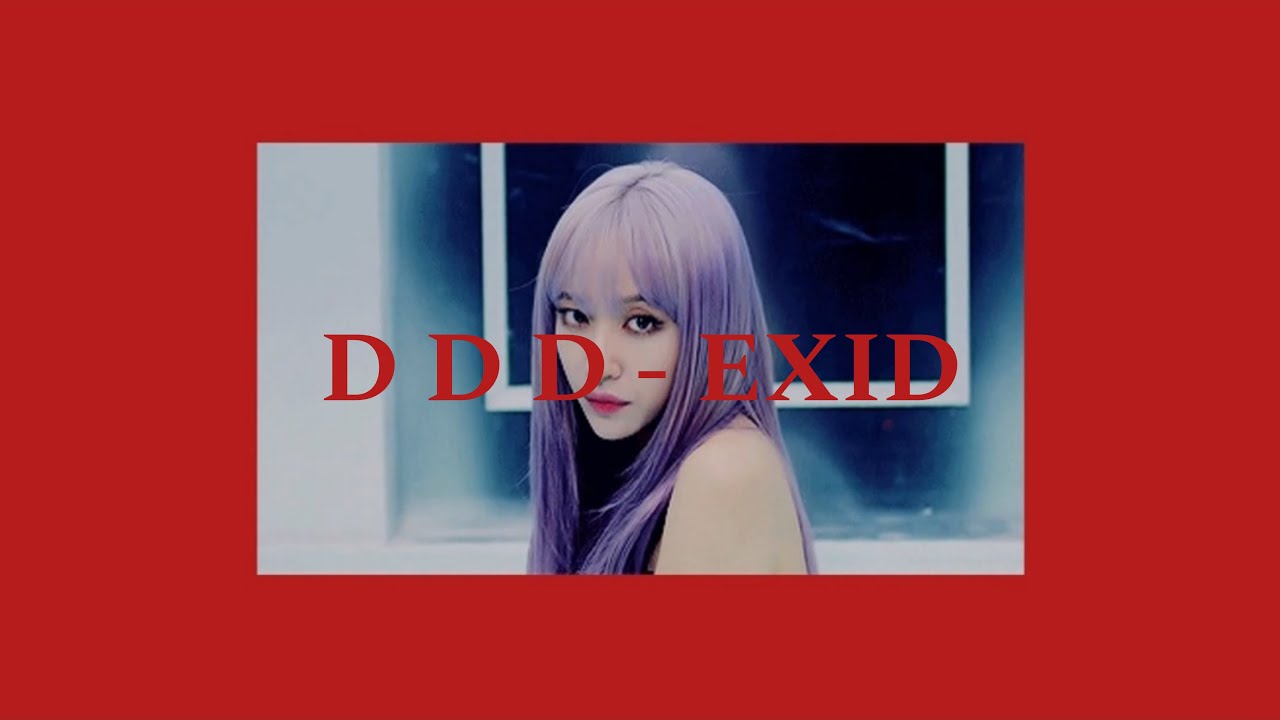 D D D - EXID ( Slowed + Reverb )