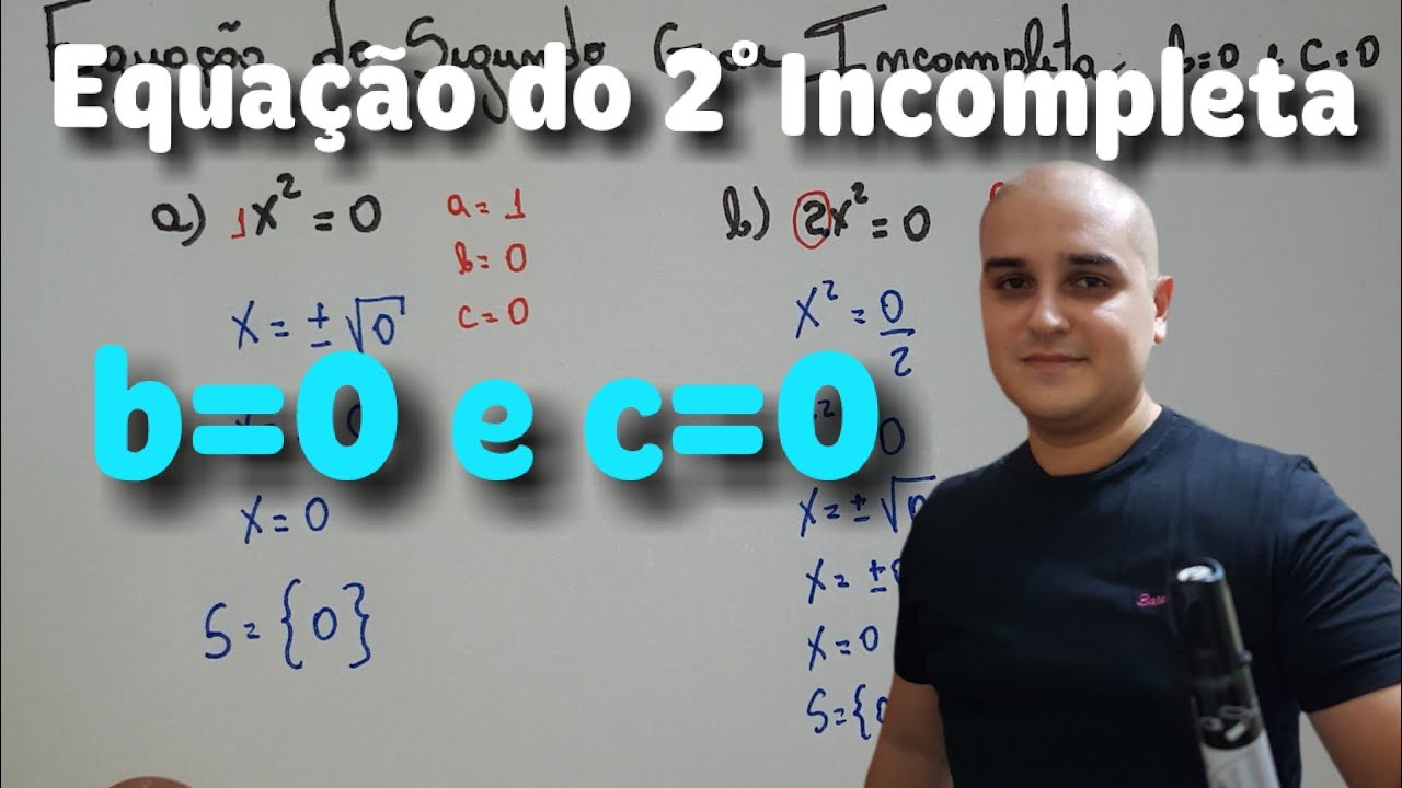 04 Equação do Segundo grau: Equação do Segundo grau Incompleta com b=0 e c=0