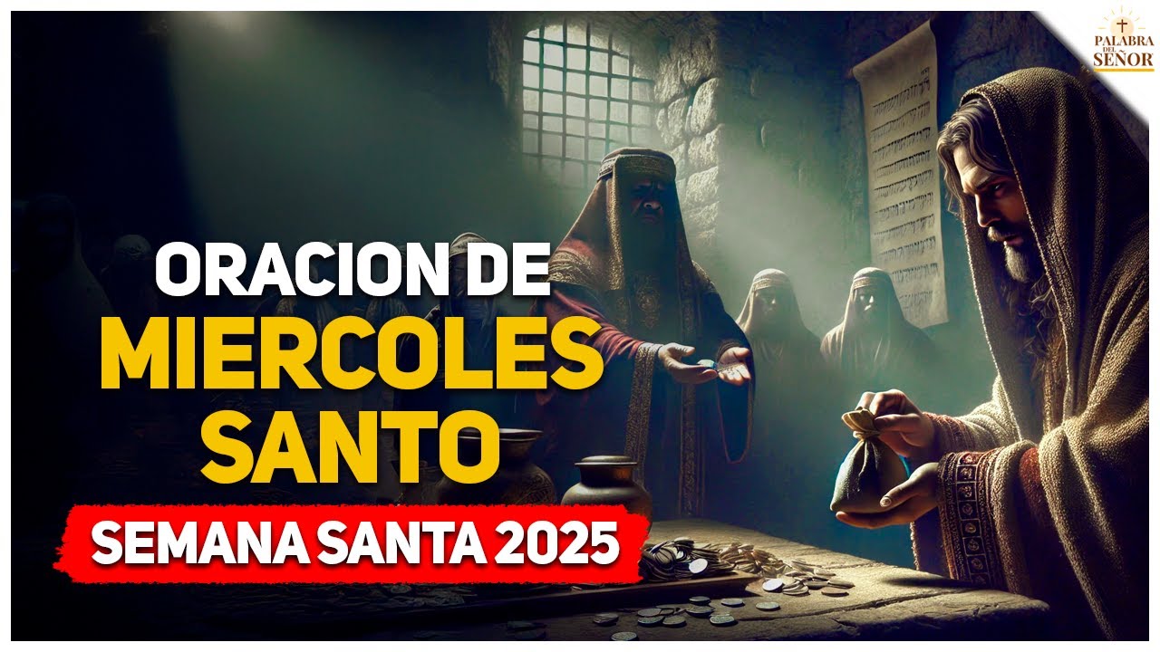 Oracion para MIERCOLES SANTO - Semana Santa 2025 - Palabra Del Señor ✝