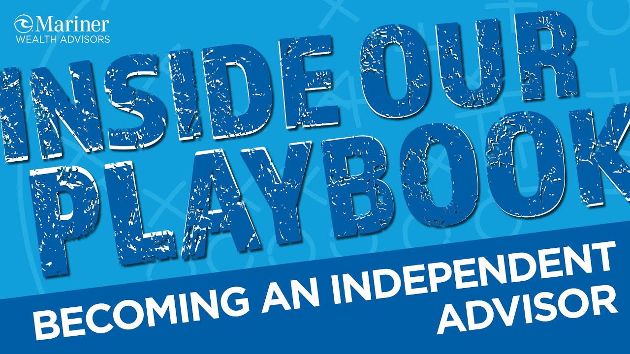 Becoming an Independent Advisor | Inside Our Playbook