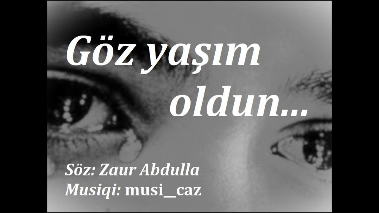 Zaur Abdulla-Göz yaşım oldun... 