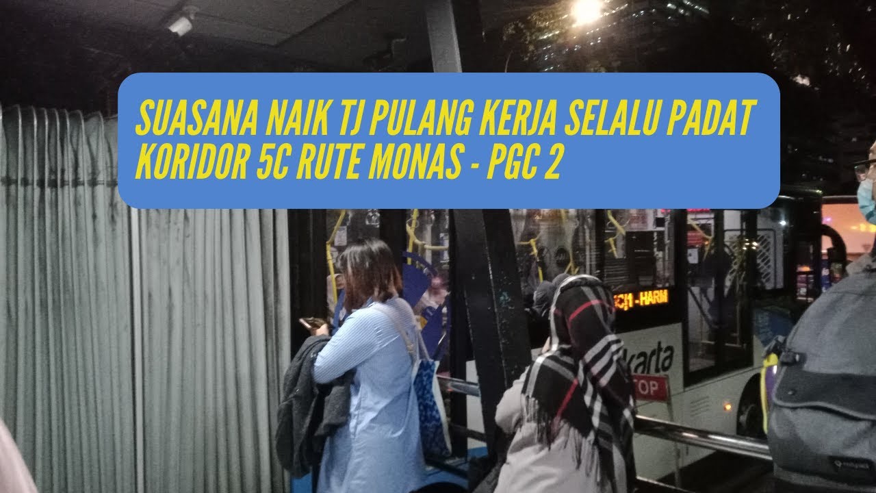 TransJakarta Pas di Jam Pulang Kerja Malam Hari Gak Pernah Sepi Rute Koridor 5C MONAS - PGC 2 FULL