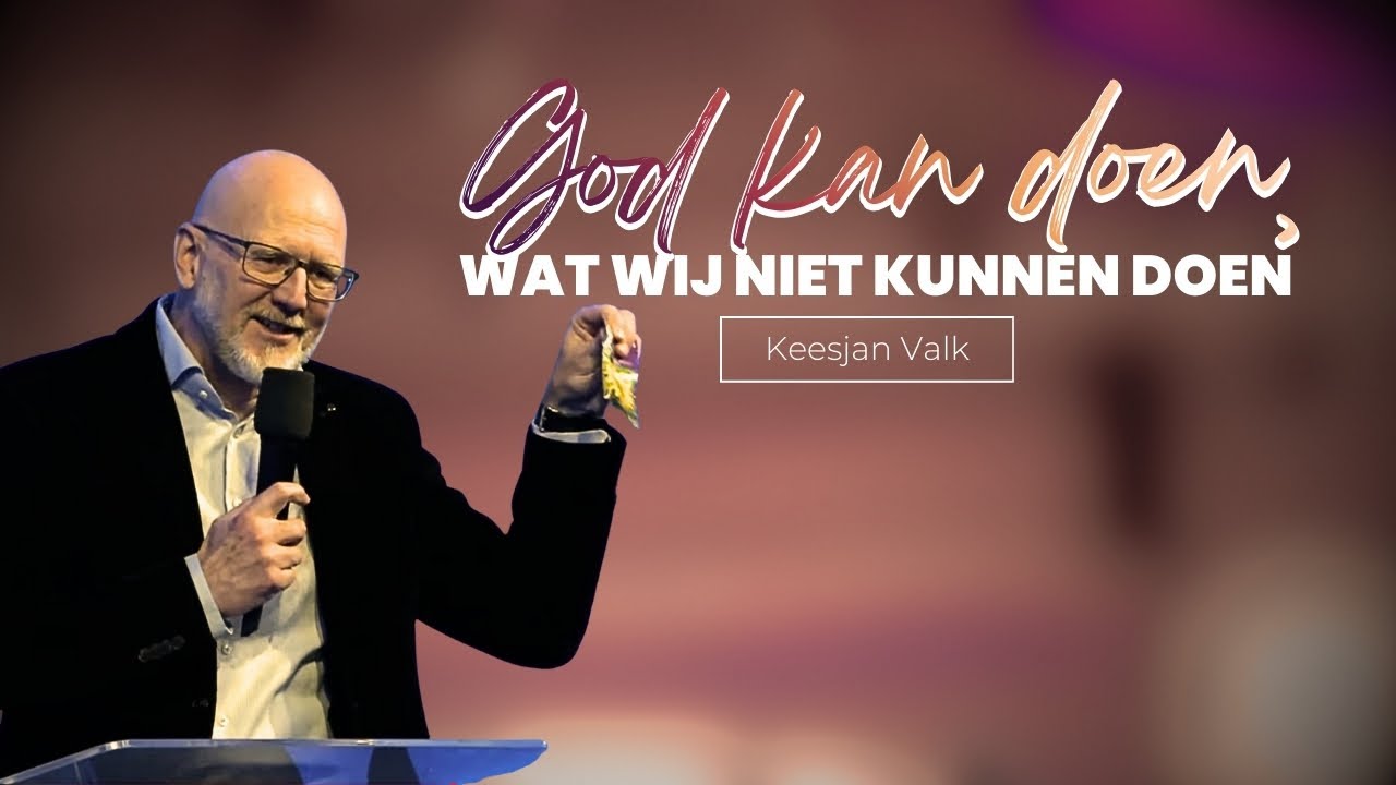 God kan doen, wat wij niet kunnen doen | Keesjan Valk