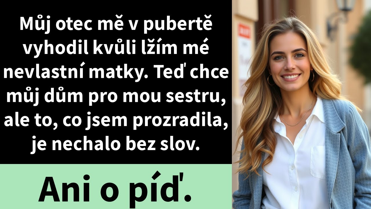 Můj otec mě v pubertě vyhodil kvůli lžím mé nevlastní matky. Teď chce můj dům pro mou sestru,