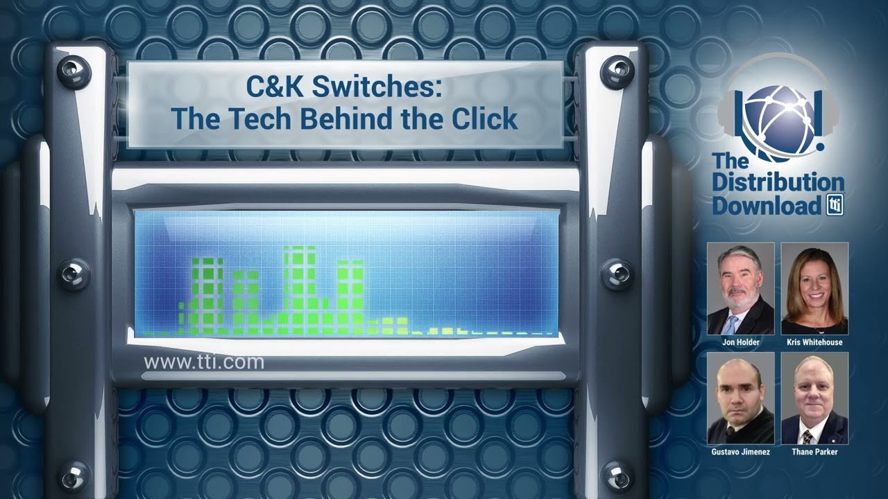 The Distribution Download, E42: Littelfuse &ndash; C&K Switches: The Tech Behind the Click