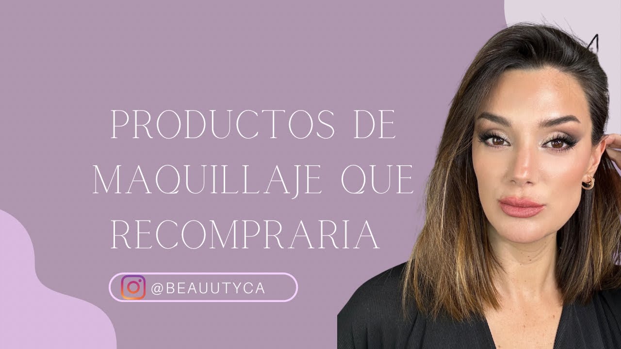 QUE PRODUCTOS RECOMPRARIA SI PERDIERA TODA MI COLECCIÓN DE MAQUILLAJE