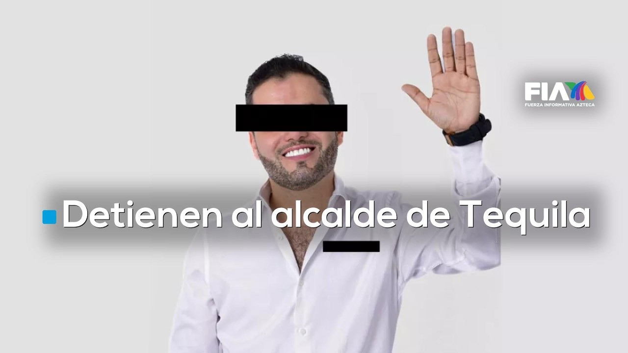 #AgendaMéxico Detienen al alcalde de Tequila por extorsión y violencia; hay cuatro carpetas abiertas