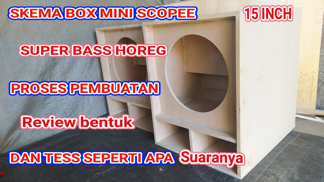 SKEMA BOX  MINI SCOPE 15 INCH SUPER LOWW SUBB DAN PROSES PEMBUATAN, LANGSUNG TESS SUARA HOREG
