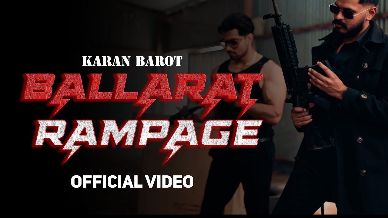 BALLARAT RAMPAGE - Official Video | Karan Barot | Sickboi