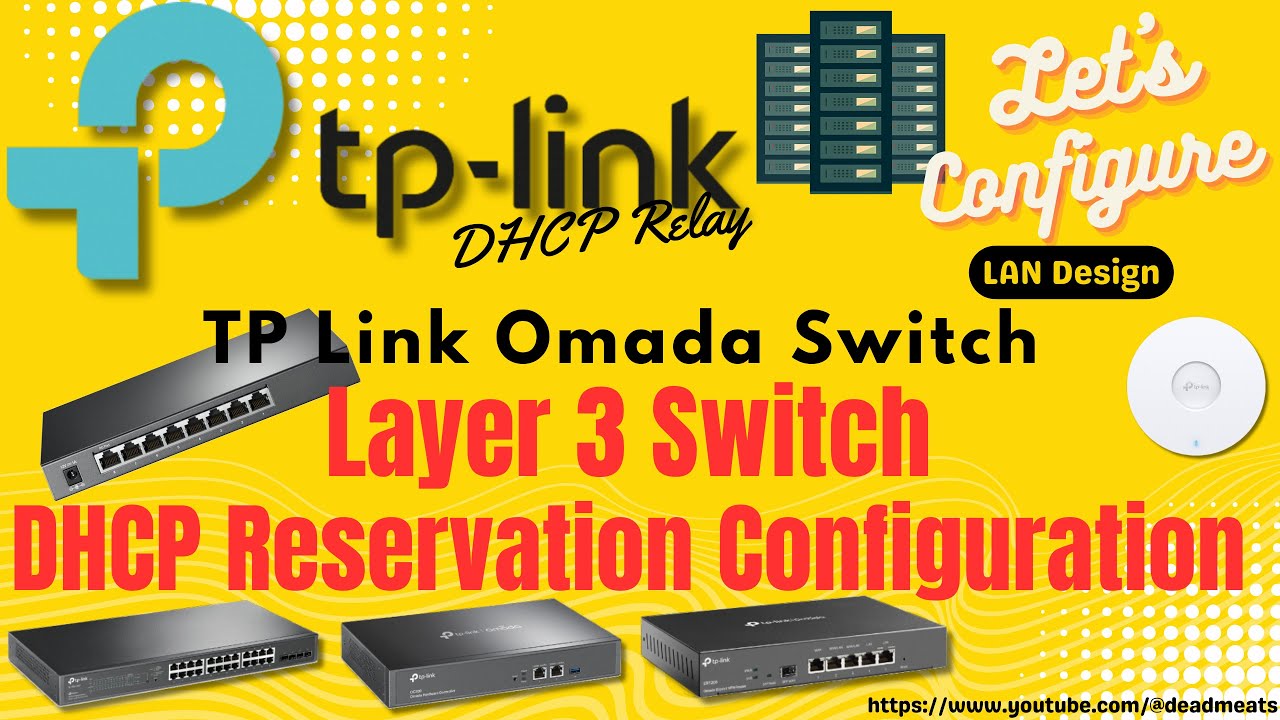 LC75: TP Link Omada Layer 3 Switch DHCP Relay, DHCP Reservation, DHCP Server Configuration