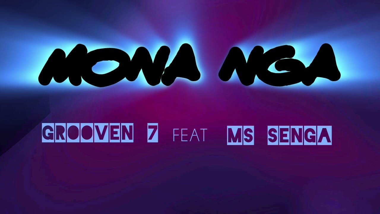 Ms Senga(mona nga)feat Grooven 7