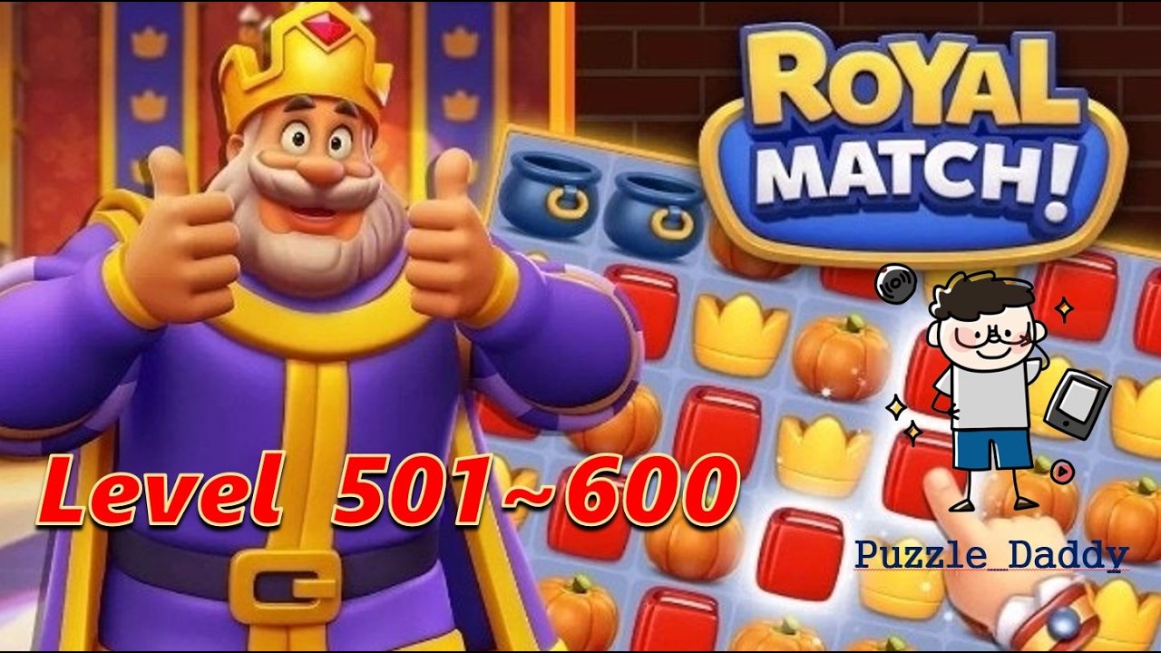 [Puzzle_Daddy] ♠ Royal Match_Level 501~600 ∥ ♣ No Boosters