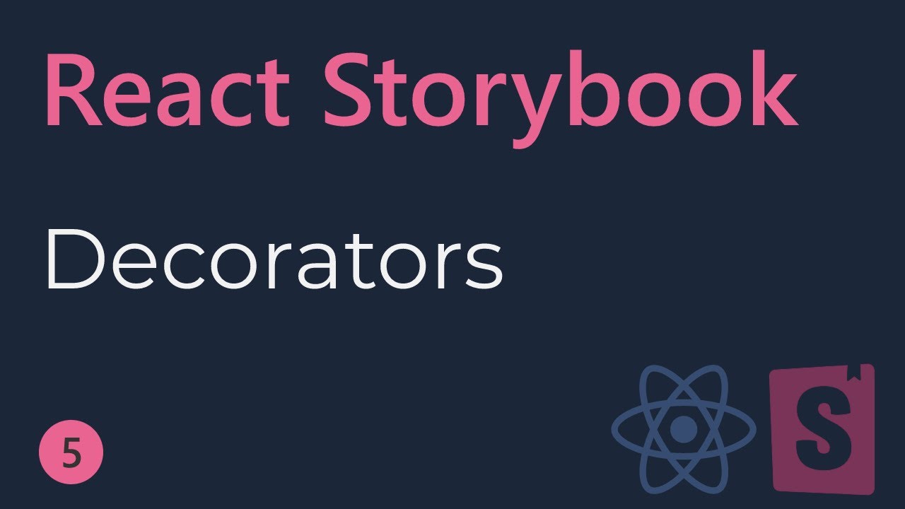 React Storybook Tutorial - 5 - Decorators