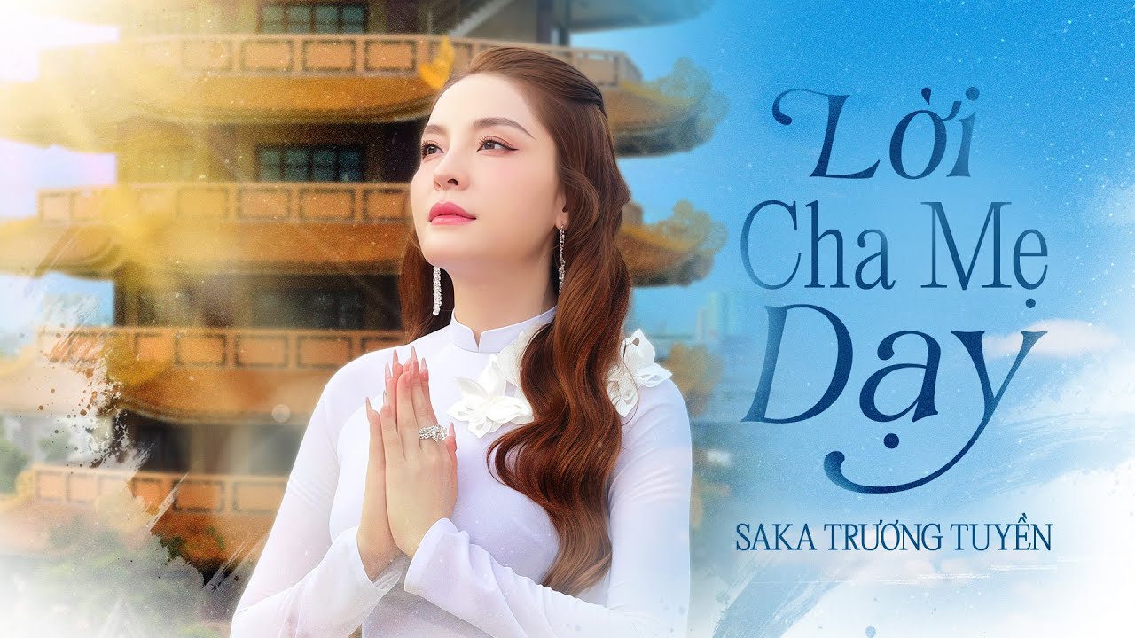Lời Cha Mẹ Dạy | Saka Trương Tuyền | Vu Lan 2025