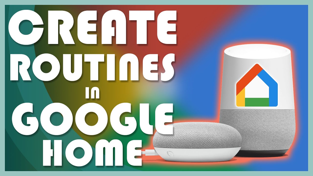 Как настроить и настроить процедуры Google Home