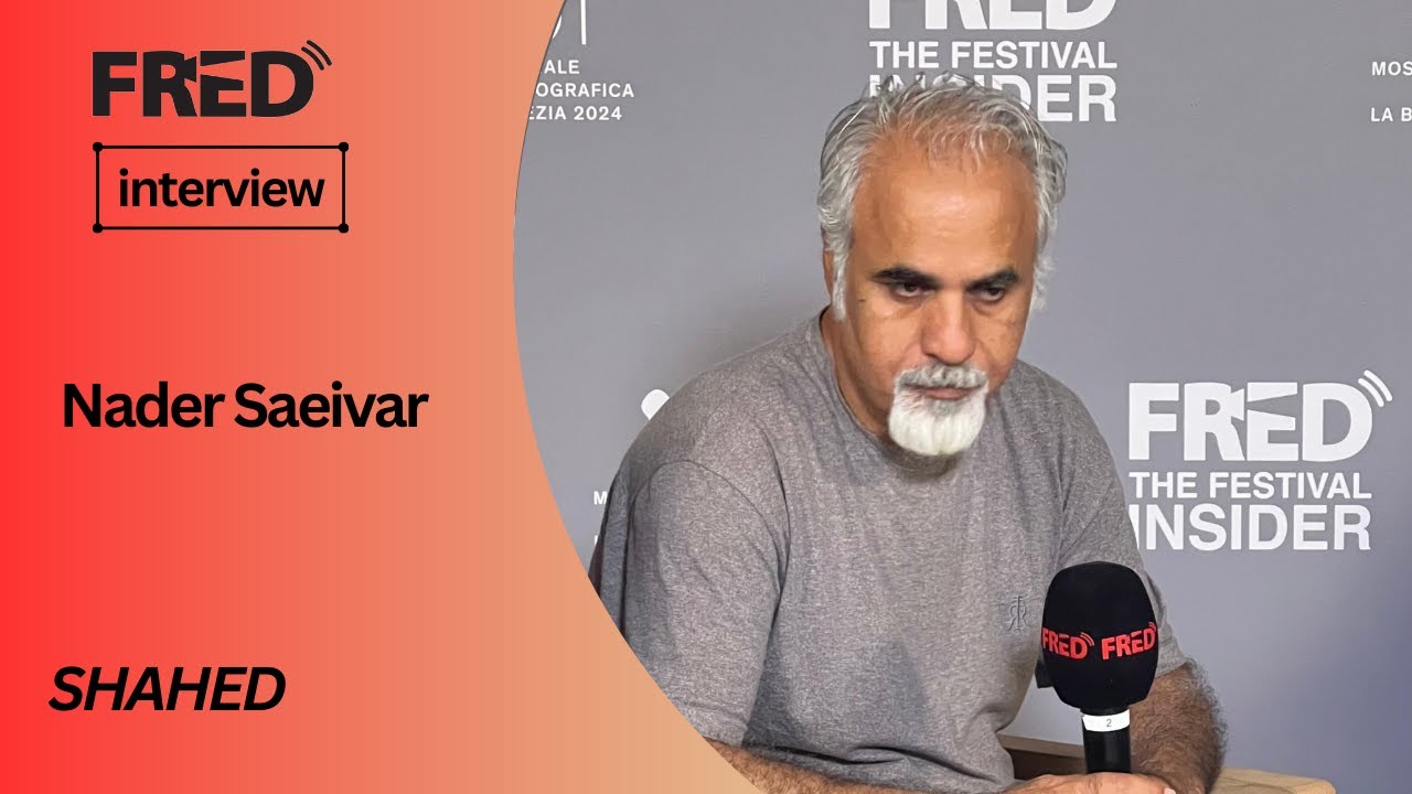 FRED's Interview: Nader Saeivar - SHAHED (LA TESTIMONE) (Orizzonti Extra)  #Venezia81