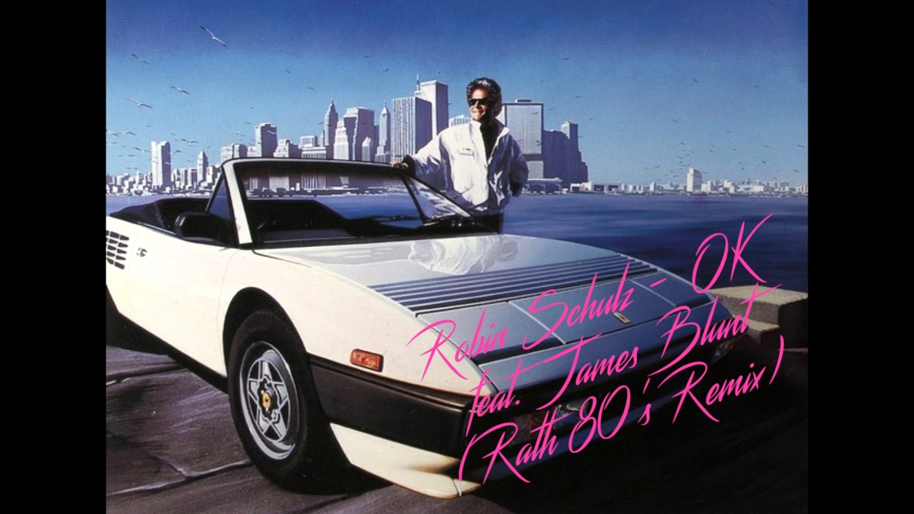 Robin Schulz – OK feat. James Blunt (Rath 80's Remix)