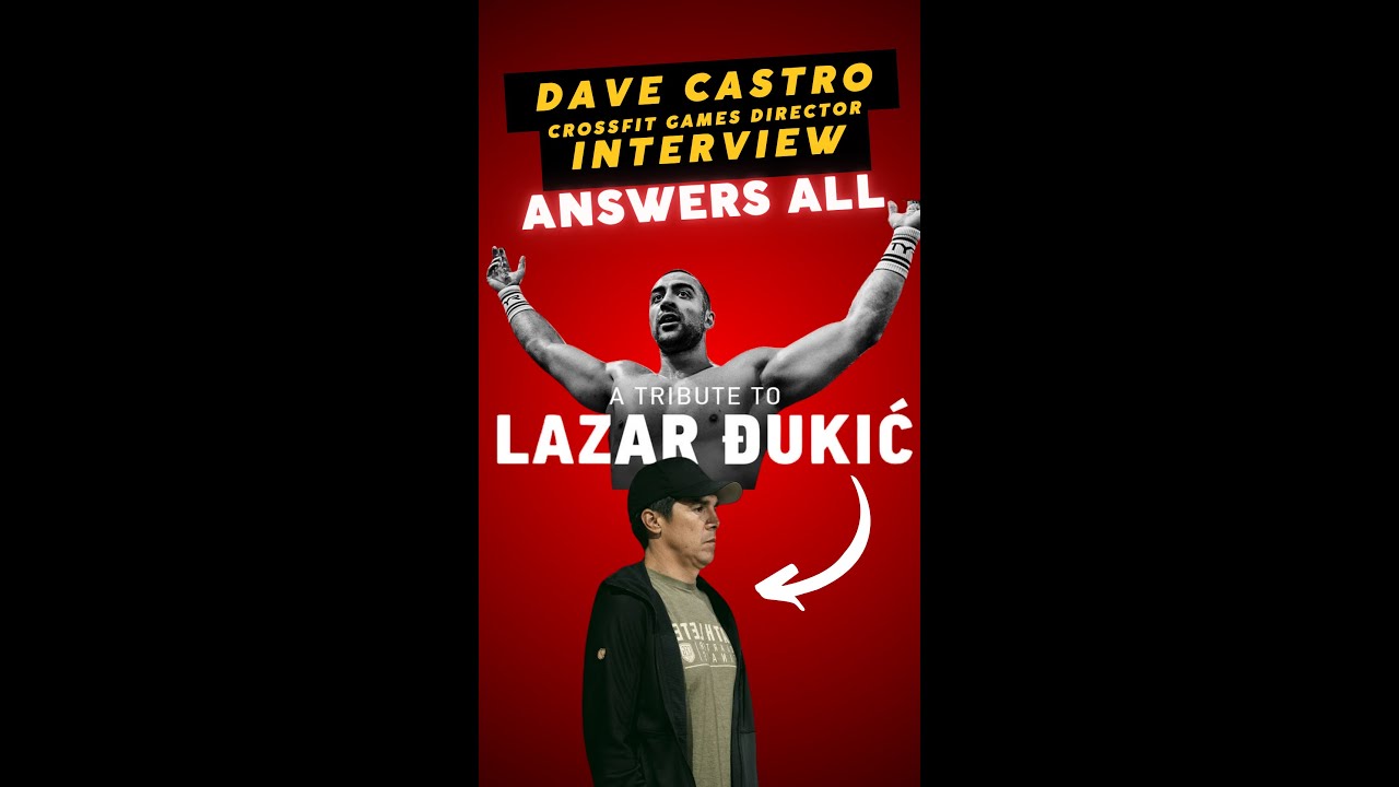 Dave Castro answers all Lazar Dukic's Legacy: A Positive Tribute | CrossFit Games Director Interview