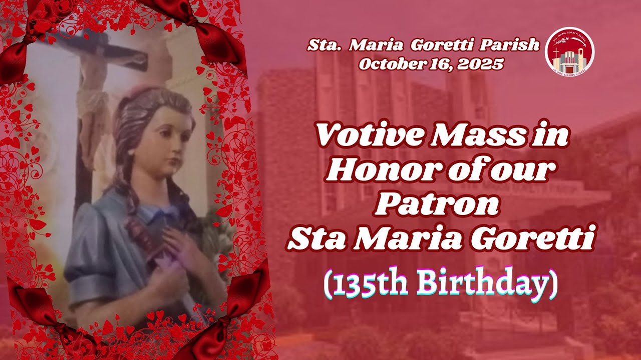 October 16, 2025 / Votive Mass in Honor of our Patron Sta Maria Goretti (135th Birthday)