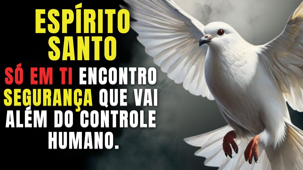 Espírito Santo, Entrego Meu Lar Agora em Tuas Mãos Para Que Meus Filhos Caminhem Seguros
