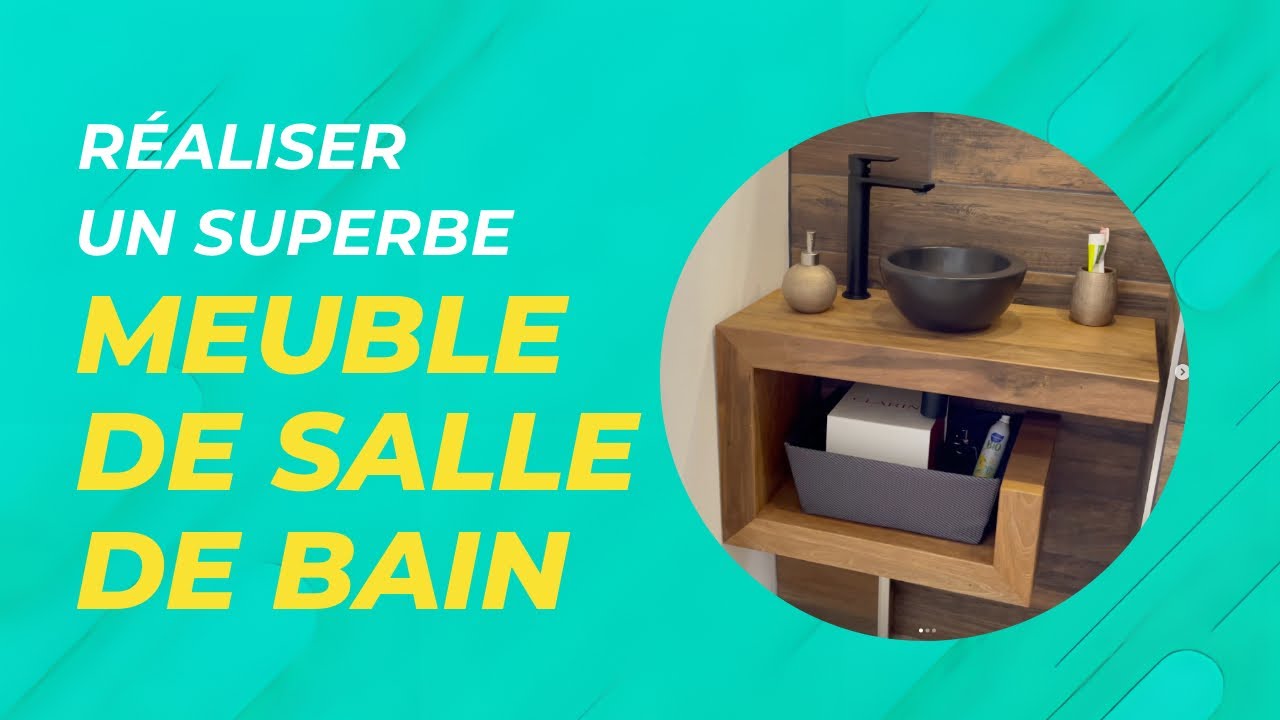 Réaliser un superbe meuble de salle de bain
