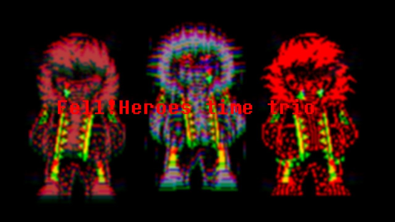 【Animated OST】 Fell!Heroes time trio