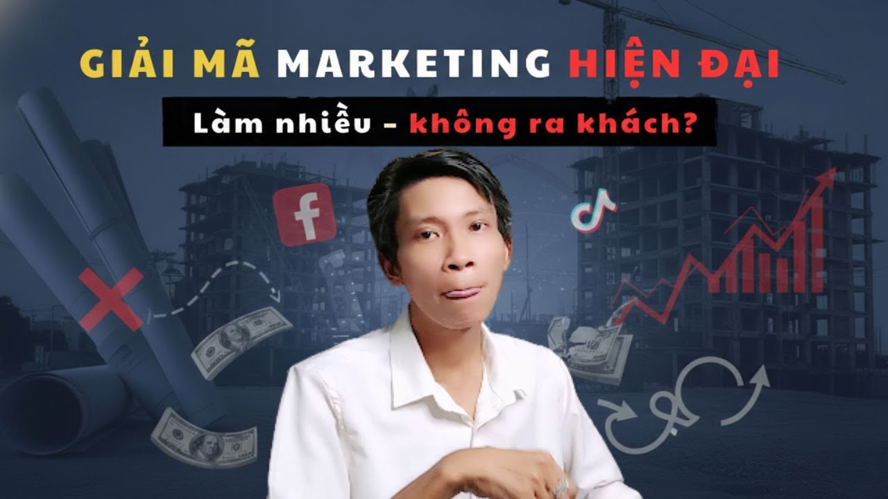 GIẢI MÃ MARKETING HIỆN ĐẠI – Làm đủ thứ mà vẫn không ra khách?