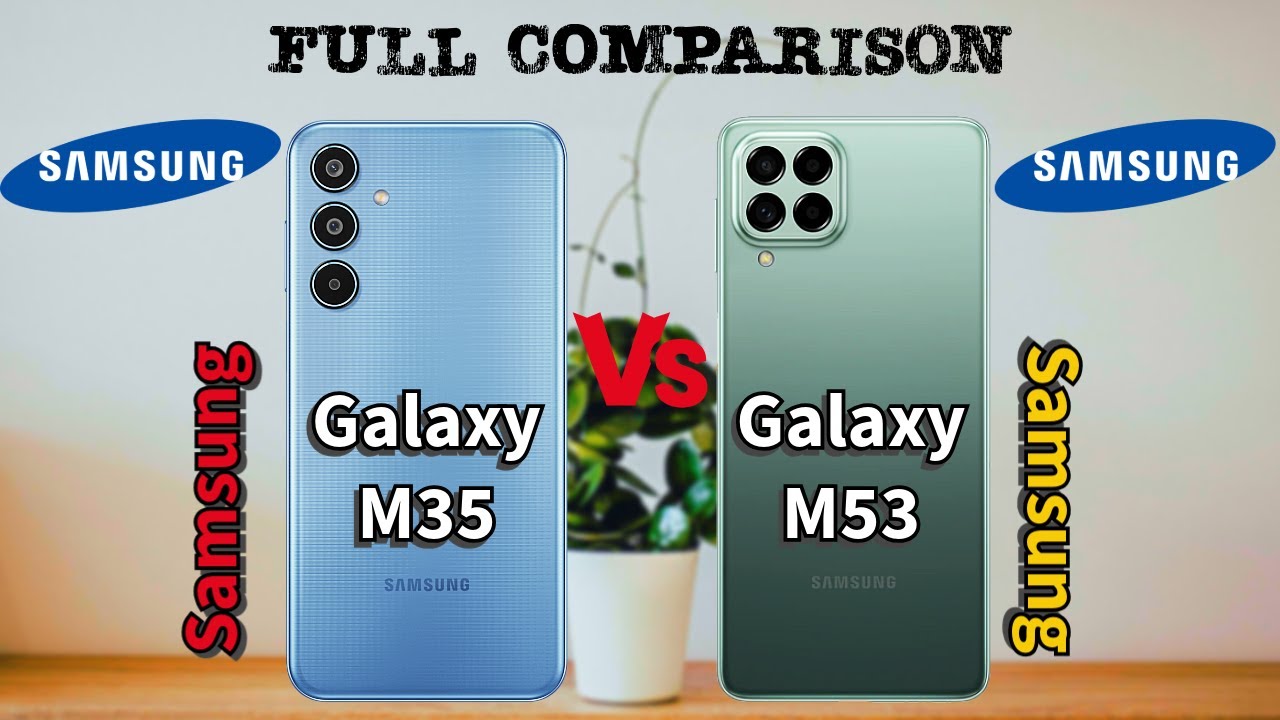 Samsung Galaxy M35 vs Samsung Galaxy M53 | Full Comparison and Review | Which one is Best 2024