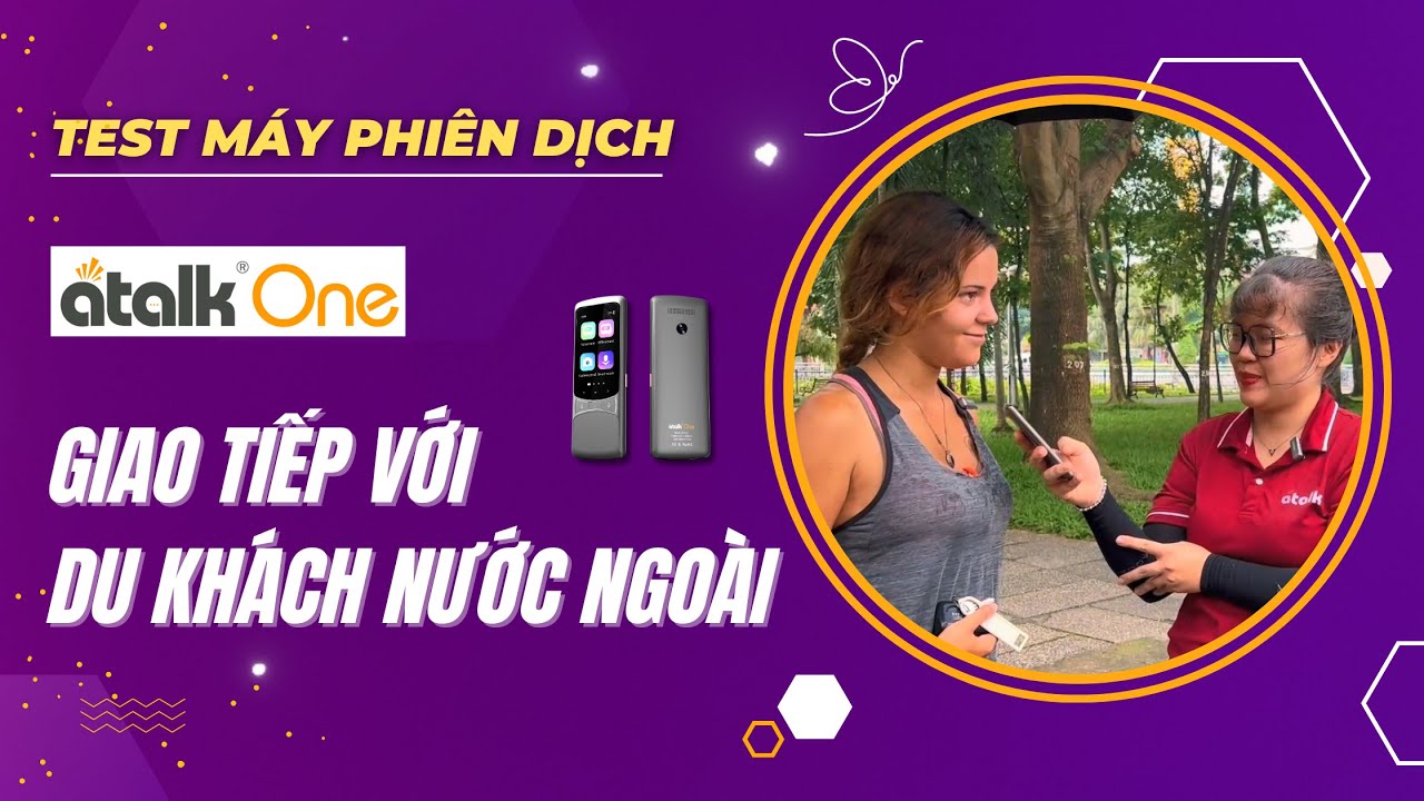 [Review] Dùng Atalk One Giao Tiếp Với Du Khách Nước Ngoài | Dịch Ngoại Tuyến Tiếng Việt Chỉ 0,5s