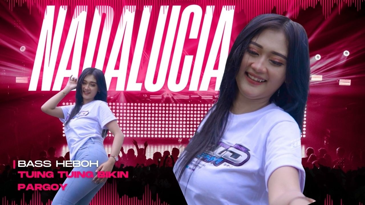 DJ TERBARU - BIKIN HEBOH BASSNYA -NADALUCIA