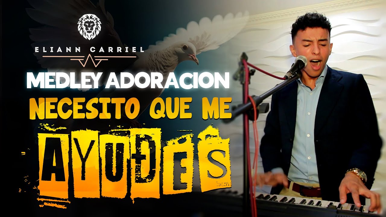 Necesito Que Me Ayudes || Te Suelto | En Pie de Guerra || Salmista Eliann Carriel - ADORACIÓN