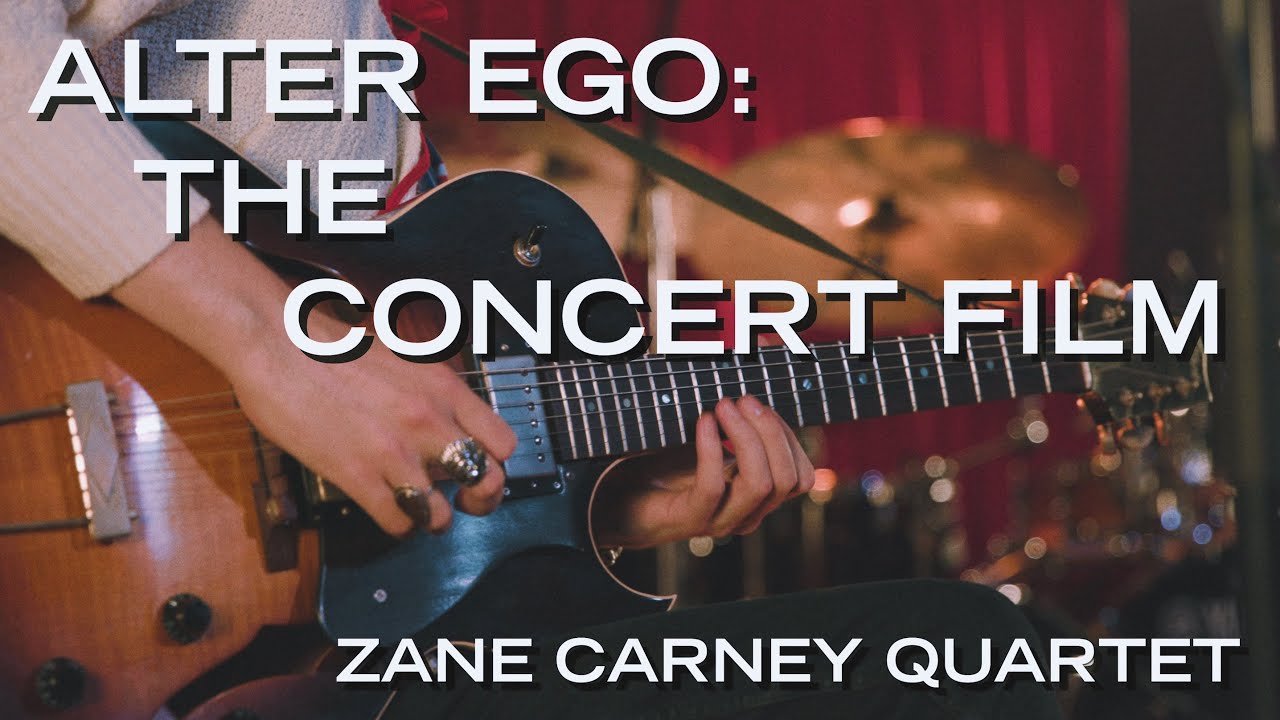 Alter Ego: The Concert Film | Zane Carney Quartet