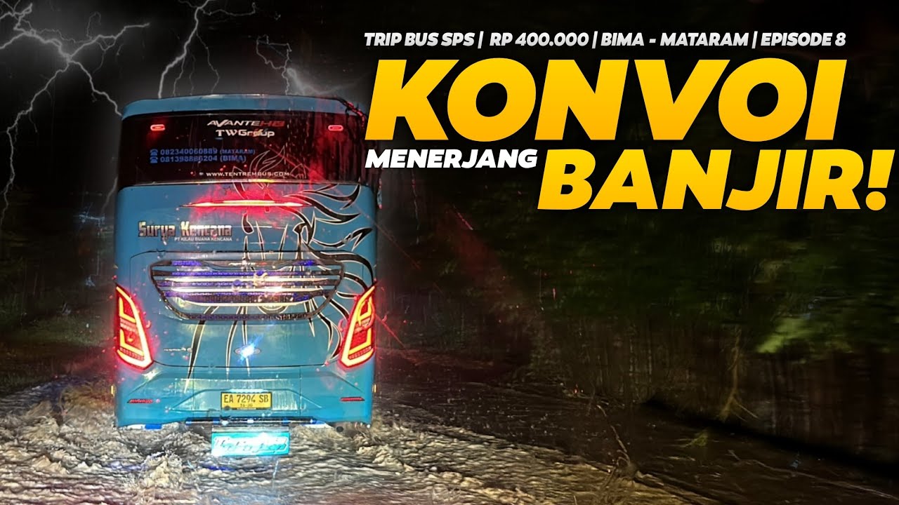 EPISODE 8 | MENEGANGKAN‼️😱 MENERJANG HUJAN & BADAI HINGGA BANJIR‼️😱 - Trip bus SPS Bima - Mataram