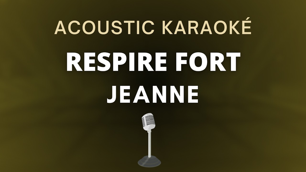 Jeanne - Respire fort (Acoustic Karaoké)