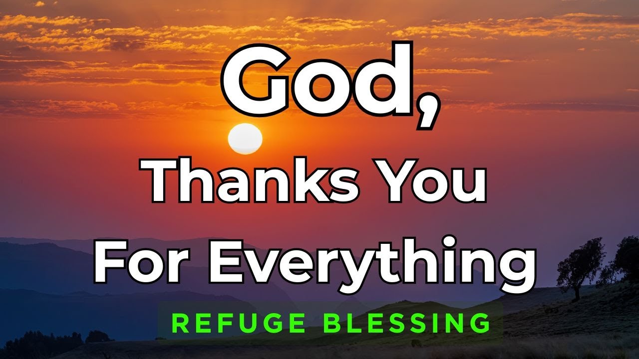 A Powerful Morning Prayer: Thank You God for Everything — I Love You, Lord