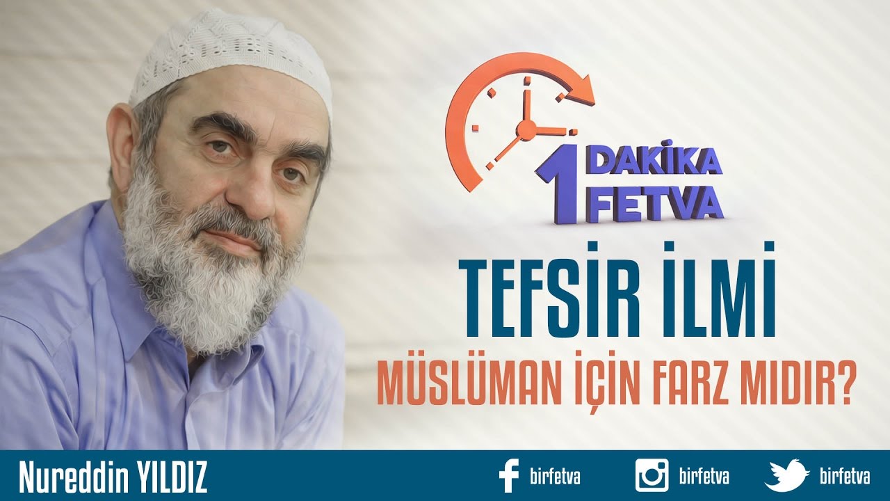 Tefsir ilmi müslüman için farz mıdır?/Birfetva - Nureddin YILDIZ