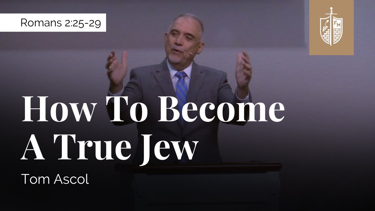 How to Become a True Jew - Romans 2:25-29 | Tom Ascol