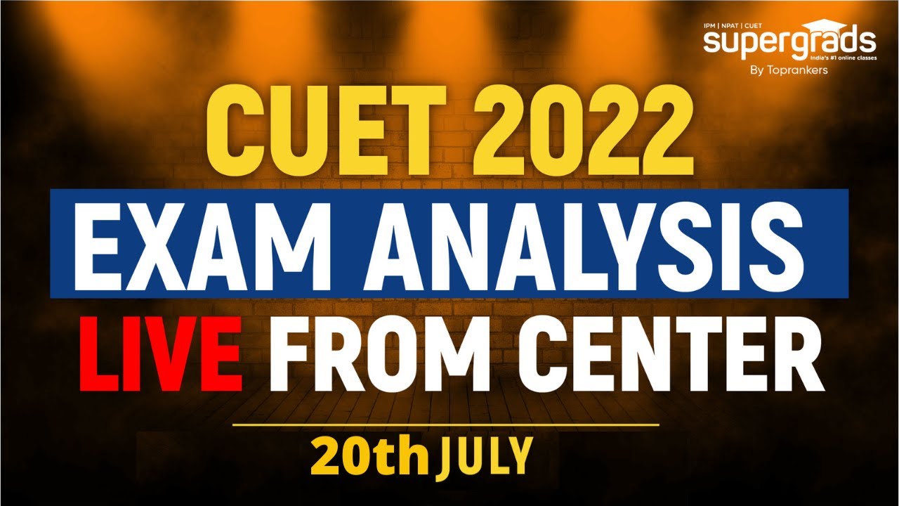 CUET 2022 Exam Analysis (20 July 2022) | CUET 2022 Live Paper Analysis | CUET 2022 Difficulty Level