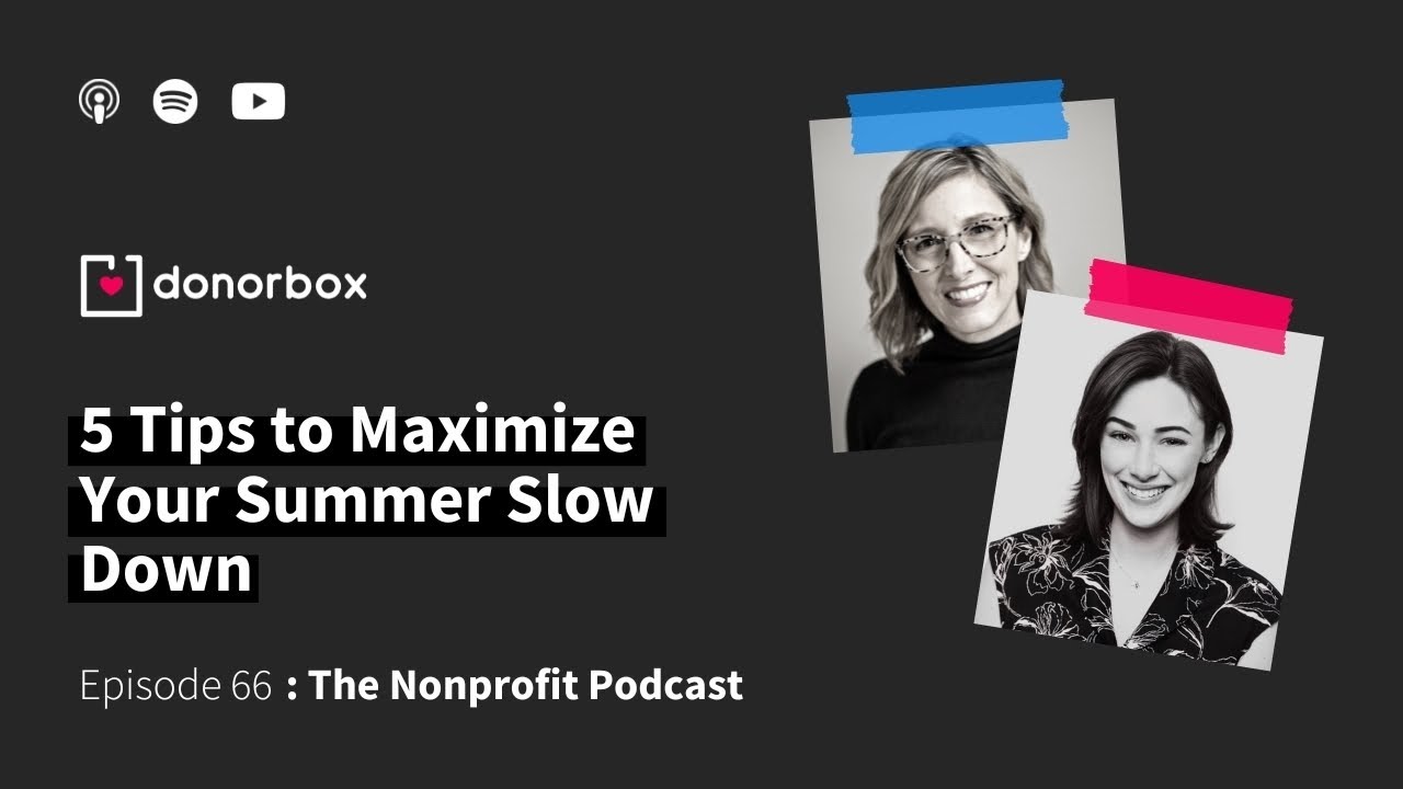 5 Tips to Maximize Summer Slow Down - The Nonprofit Podcast Ep. 66 🎙️🎙️
