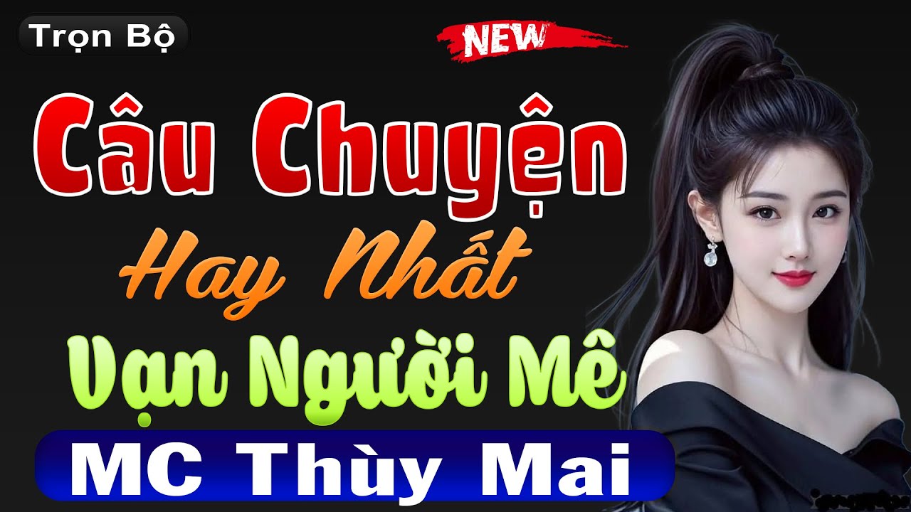 Đọc Truyện Ngôn Tình Hay Nhất Vạn Người Mê | Giọng đọc thùy mai nghe là ghiền