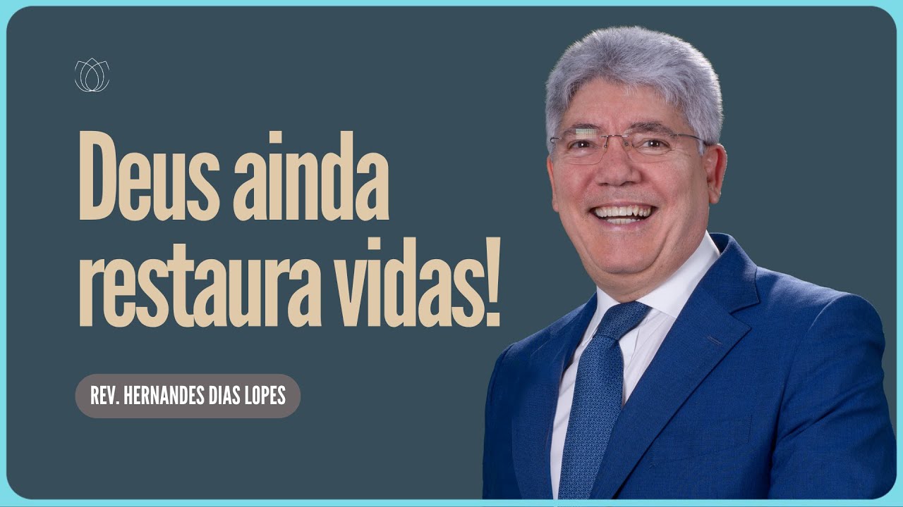 RESTAURA MINHA VIDA, SENHOR! | Rev  Hernandes Dias Lopes | IPP