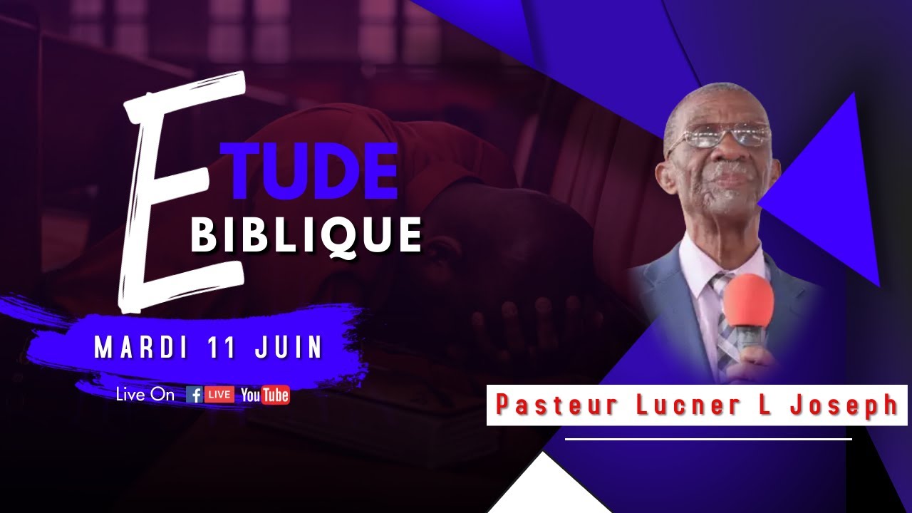 PASTEUR LUCKNER L JOSEPH | ETUDE BIBLIQUE  MARDI 11 JUIN |