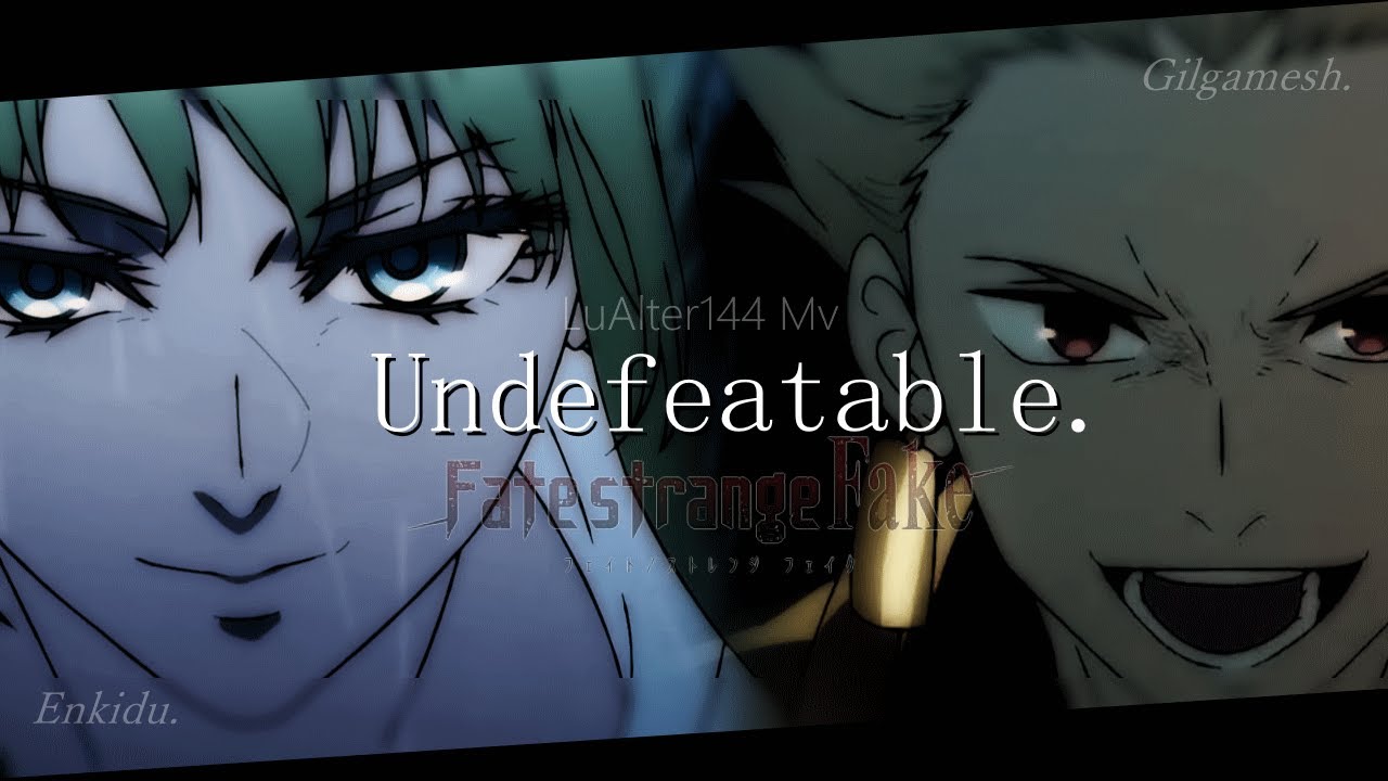 Gilgamesh vs Enkidu「AMV」Undefeatable-Fate Series