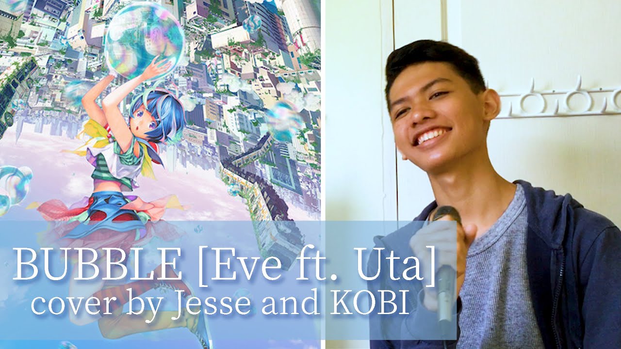 Bubble [Eve ft. Uta] Covered by Jesse Villanueva ft. KOBI [Eng CC] (Birthday Cover)